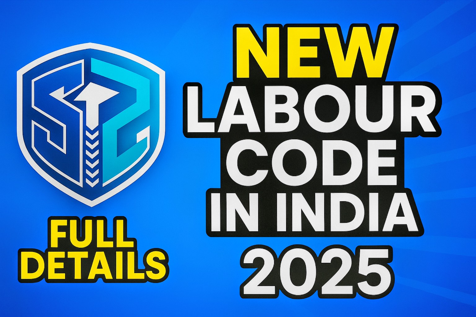 New Labour Code in India: Complete Details, Features, Benefits & Impact (2025 Update)